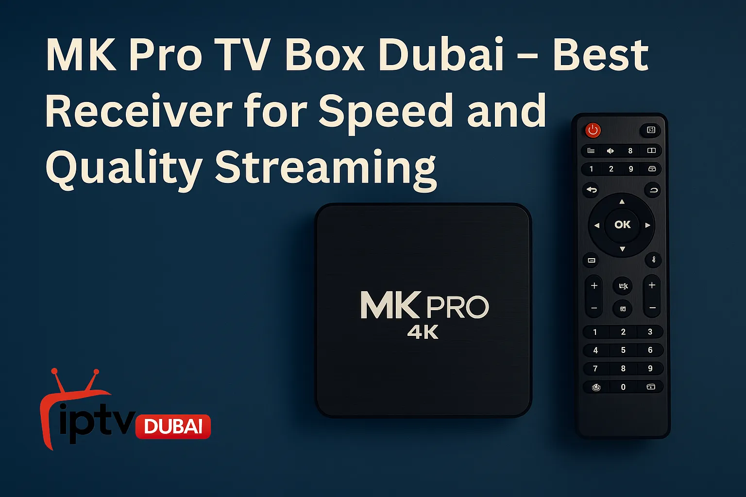 MK Pro TV Box Dubai – Best Receiver for Speed and Quality Streaming