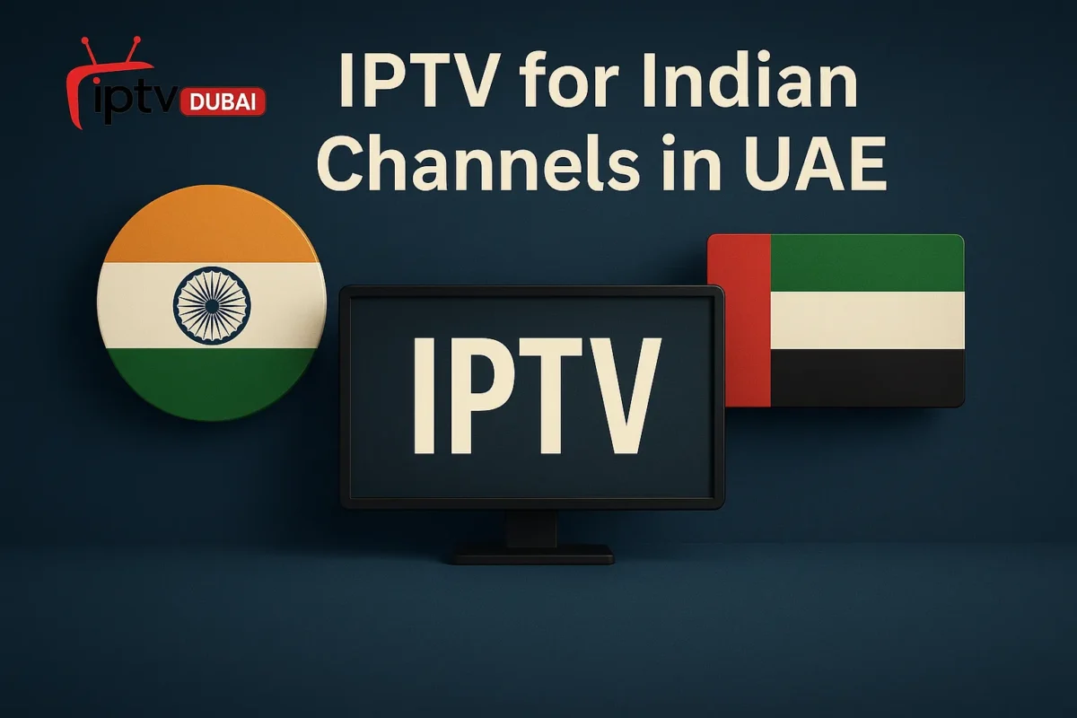 IPTV for Indian Channels in UAE