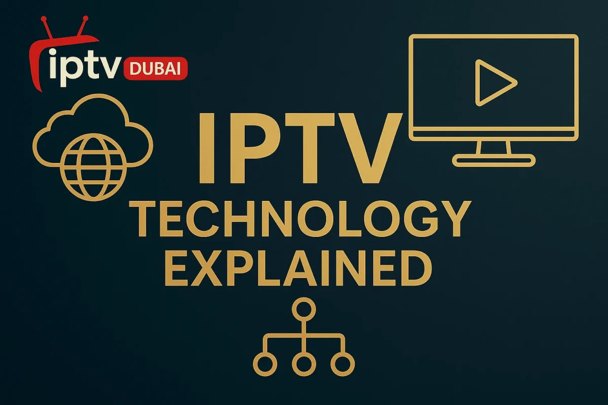 IPTV Technology Explained in Dubai, UAE