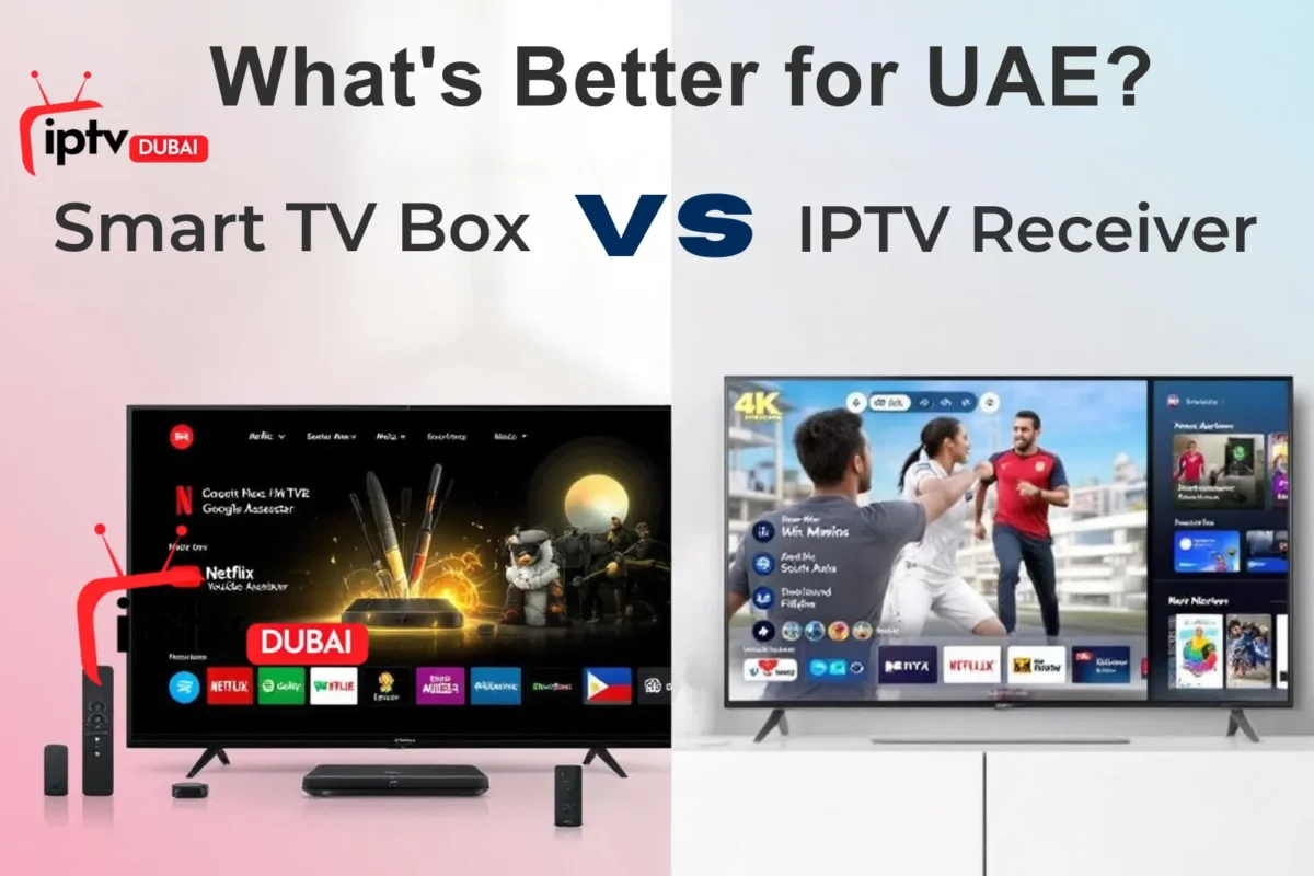 Smart TV Box vs IPTV Receiver – Better for UAE