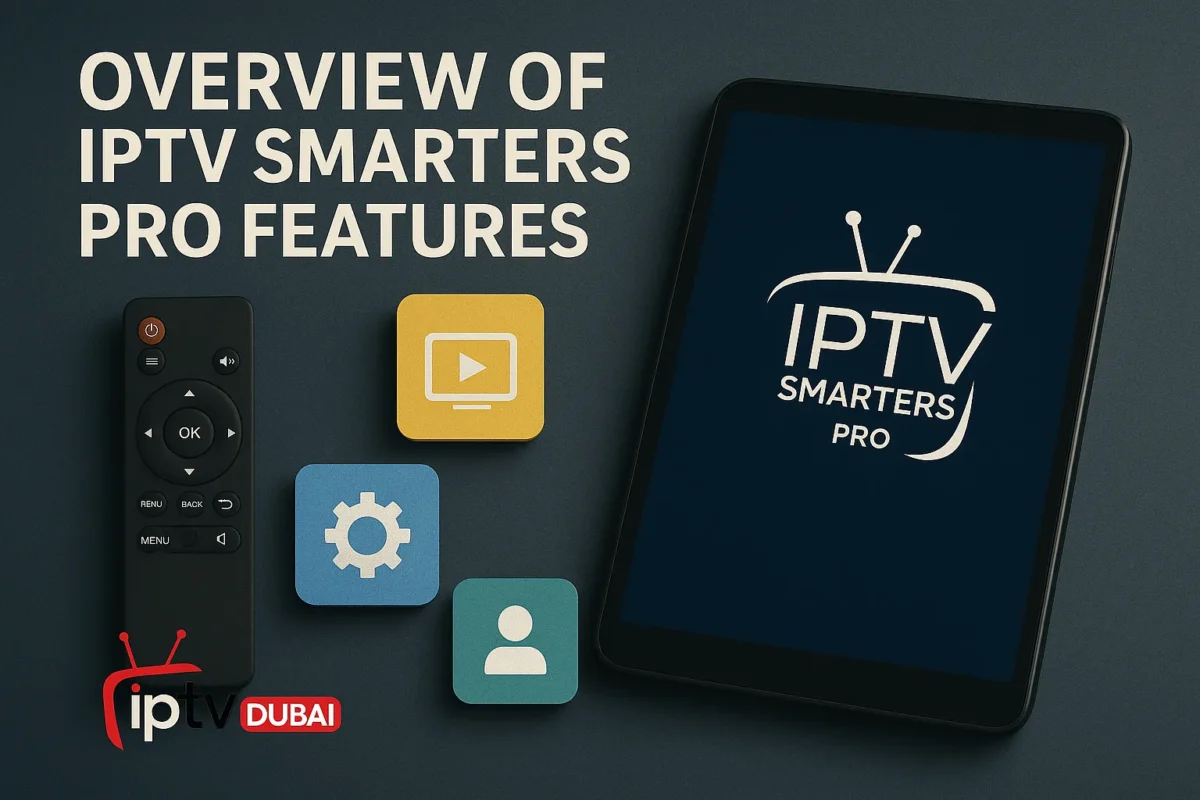 Overview of IPTV Smarters Pro Features in the UAE