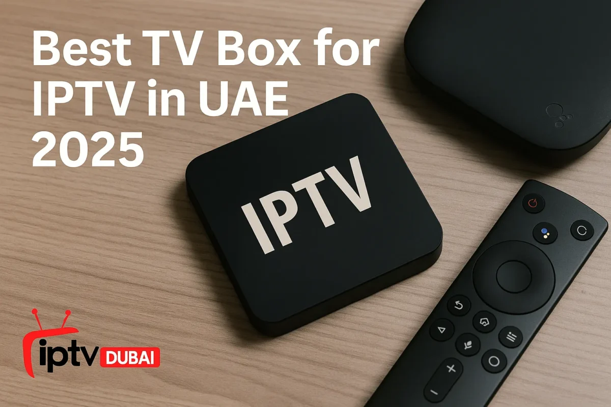 Best TV Box for IPTV in UAE 2025