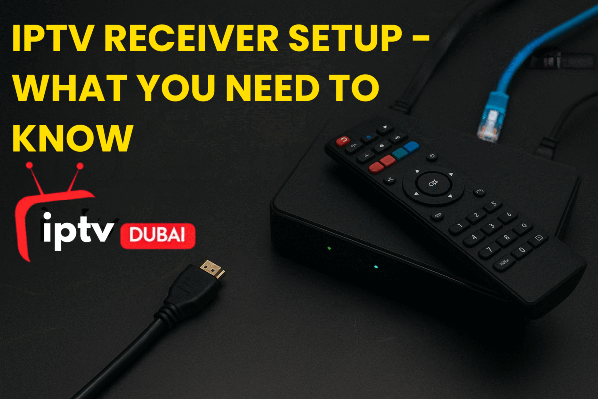 IPTV Receiver Setup—What You Need to Know
