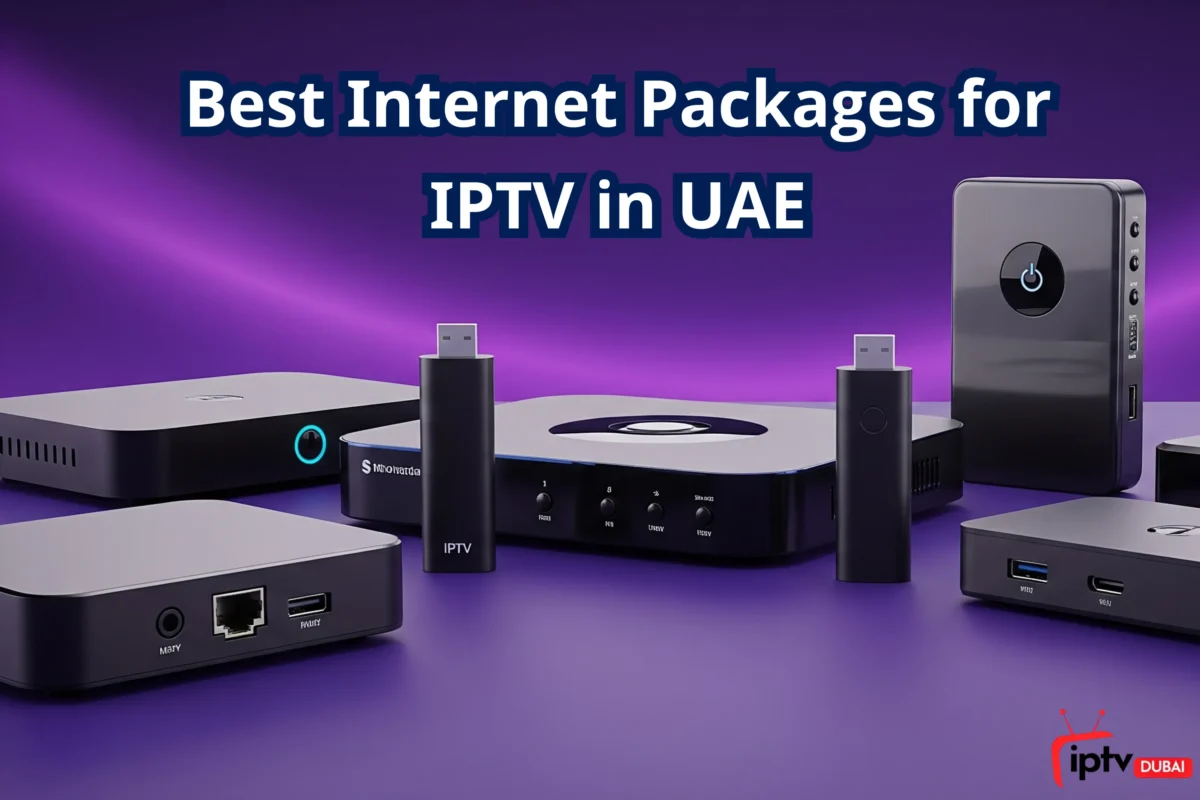 Best Internet Packages for IPTV in UAE