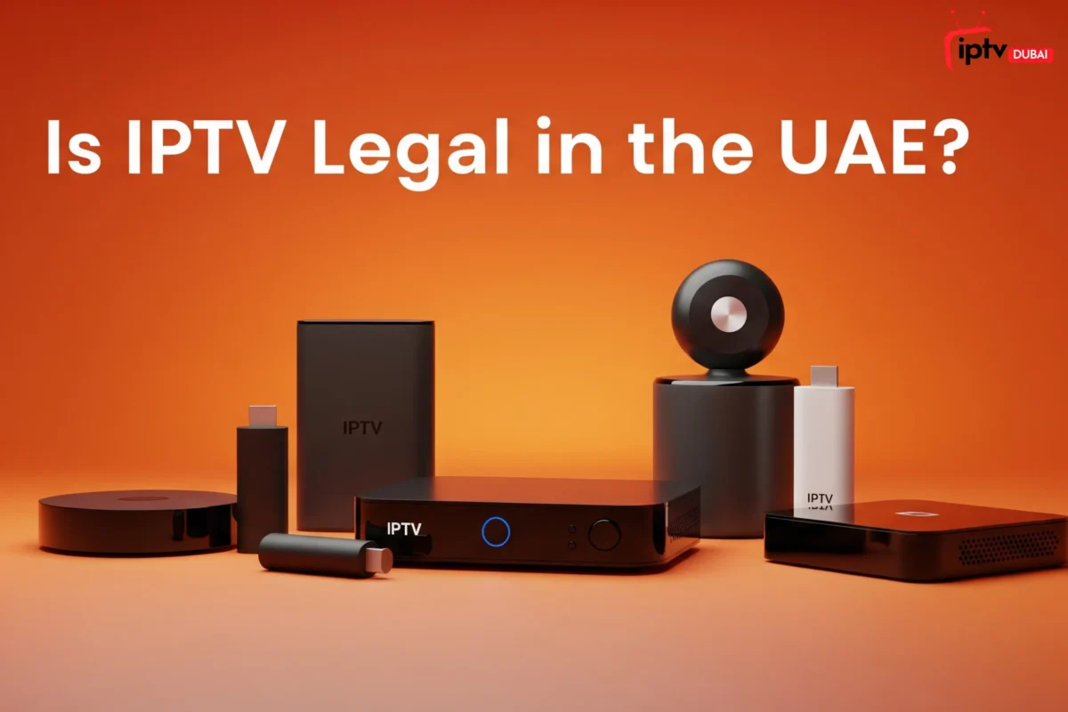 Is IPTV Legal in the UAE? (Explained with Laws)